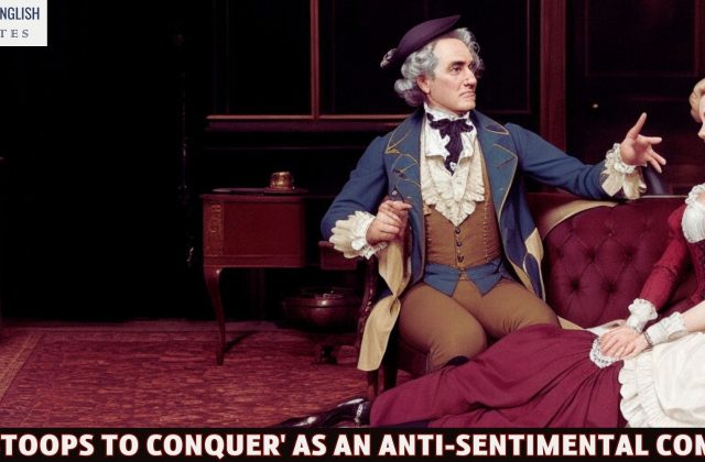 'She Stoops to Conquer' As An Anti-Sentimental Comedy