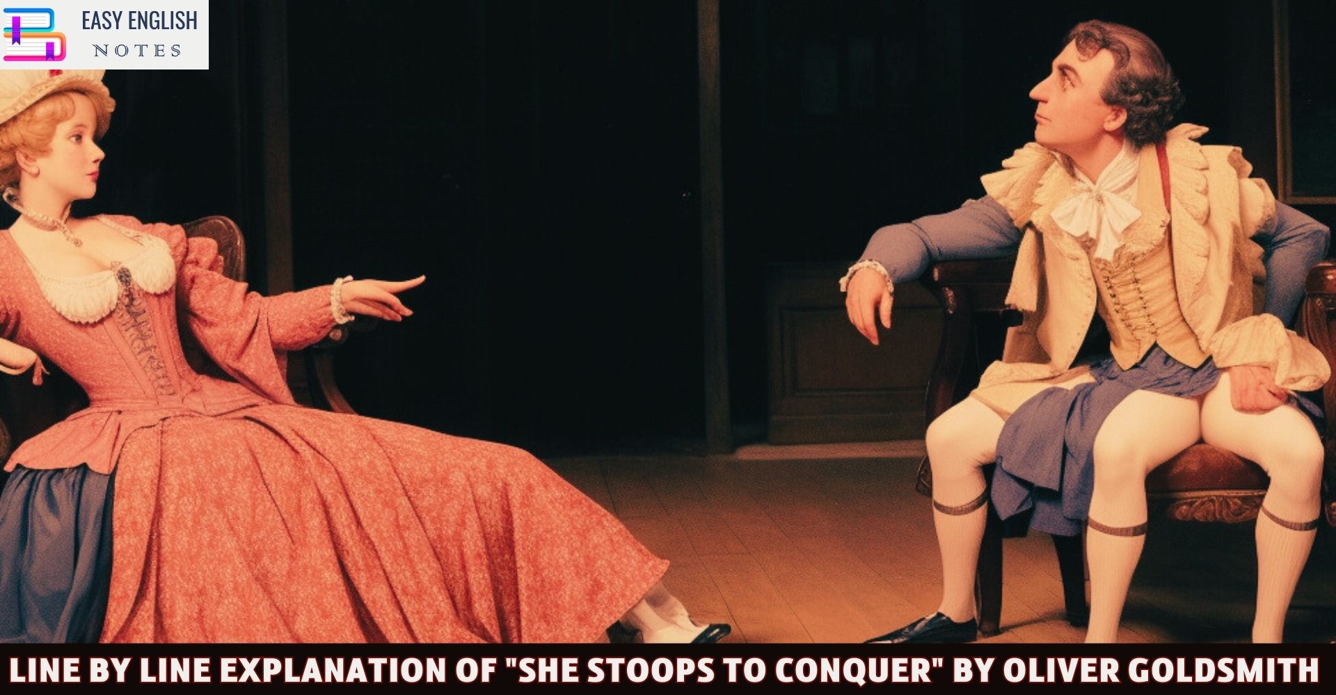 Line By Line Explanation Of "She Stoops to Conquer" By Oliver Goldsmith