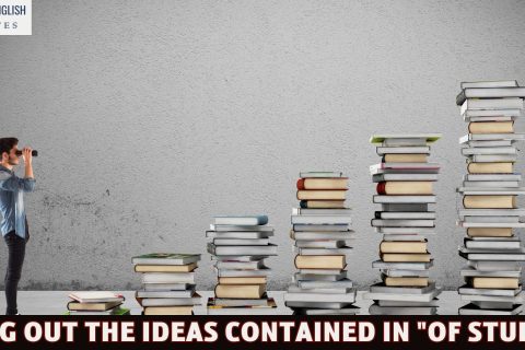 Bring out the ideas contained in "Of Studies"