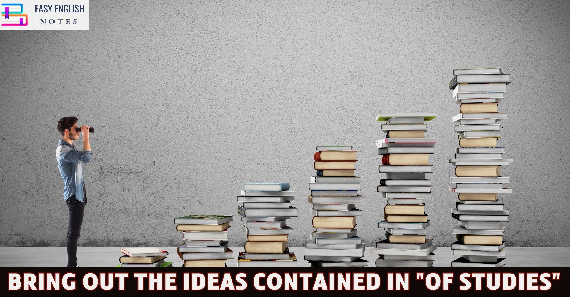 Bring out the ideas contained in "Of Studies"