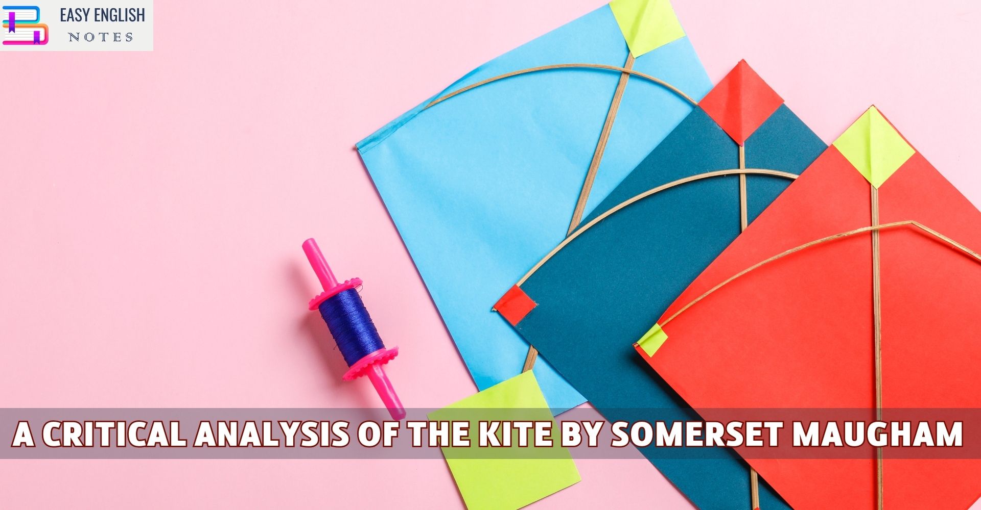 A Critical Analysis Of The Kite By Somerset Maugham