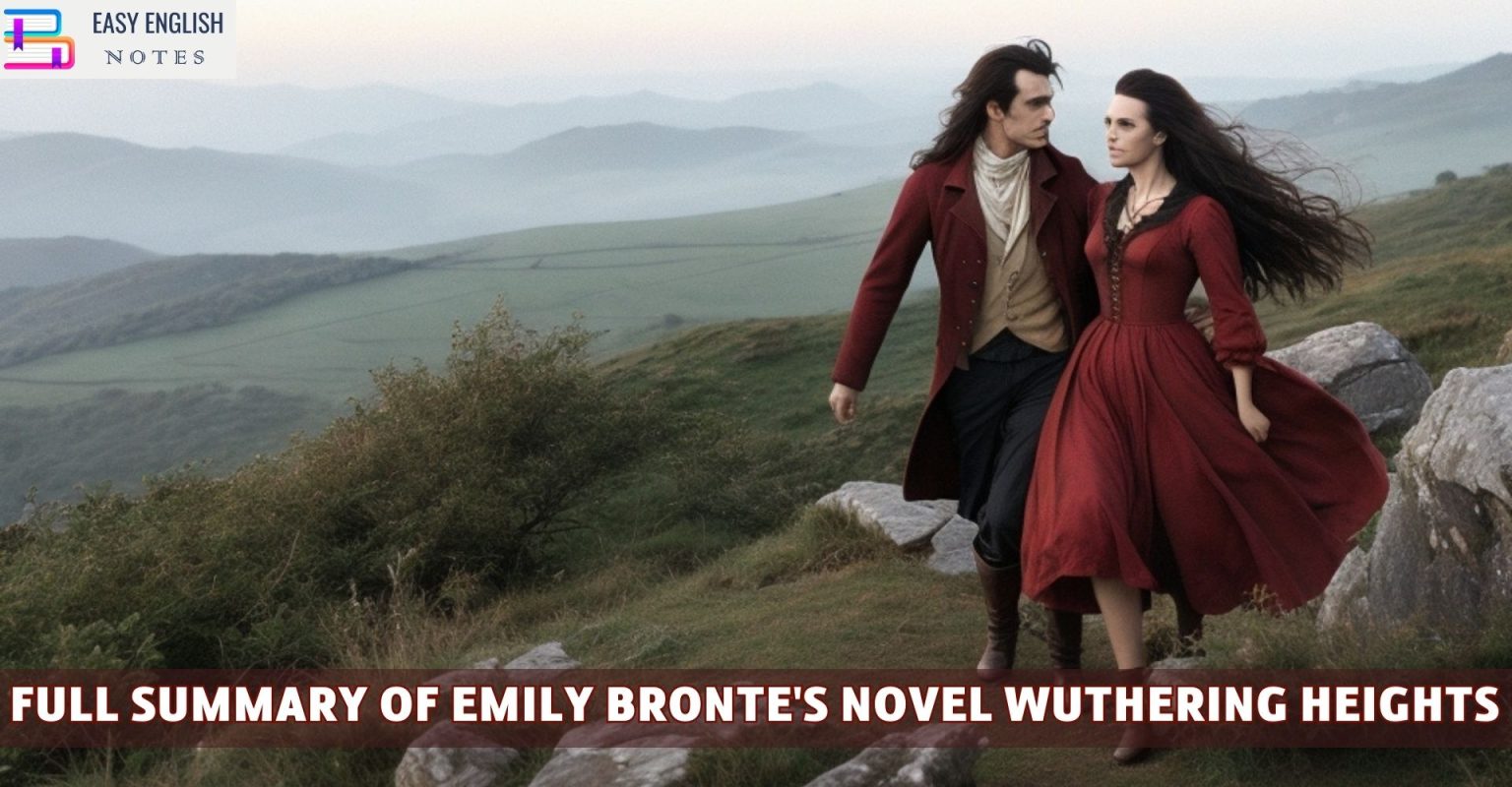 Full Summary Of Emily Bronte’s Novel Wuthering Heights