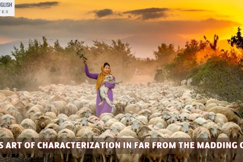 Hardy's Art of Characterization In Far From the Madding Crowd