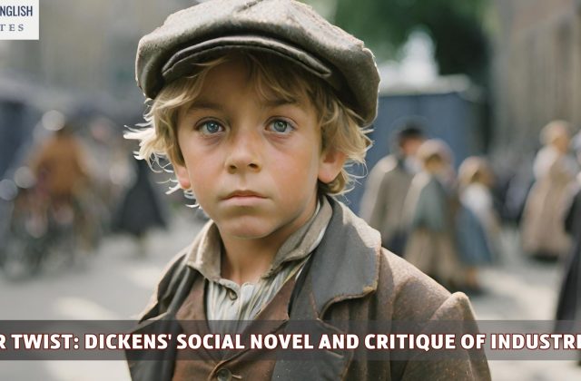 Oliver Twist: Dickens' Social Novel and Critique of Industrialism