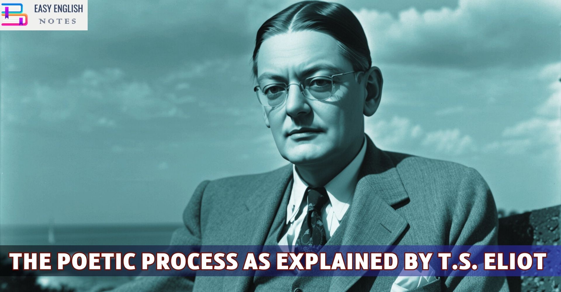 The Poetic Process As Explained By T.S. Eliot - Easy English Notes 