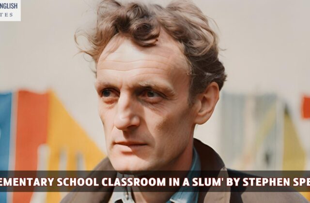Critical Examination of 'An Elementary School Classroom in a Slum' by Stephen Spender