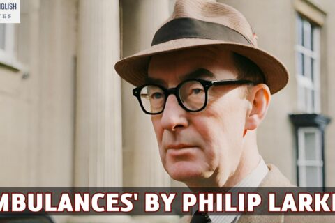 Critical Appreciation of 'Ambulances' by Philip Larkin