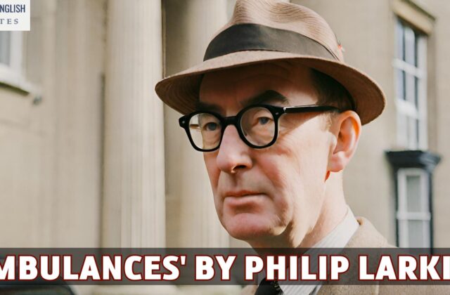 Critical Appreciation of 'Ambulances' by Philip Larkin