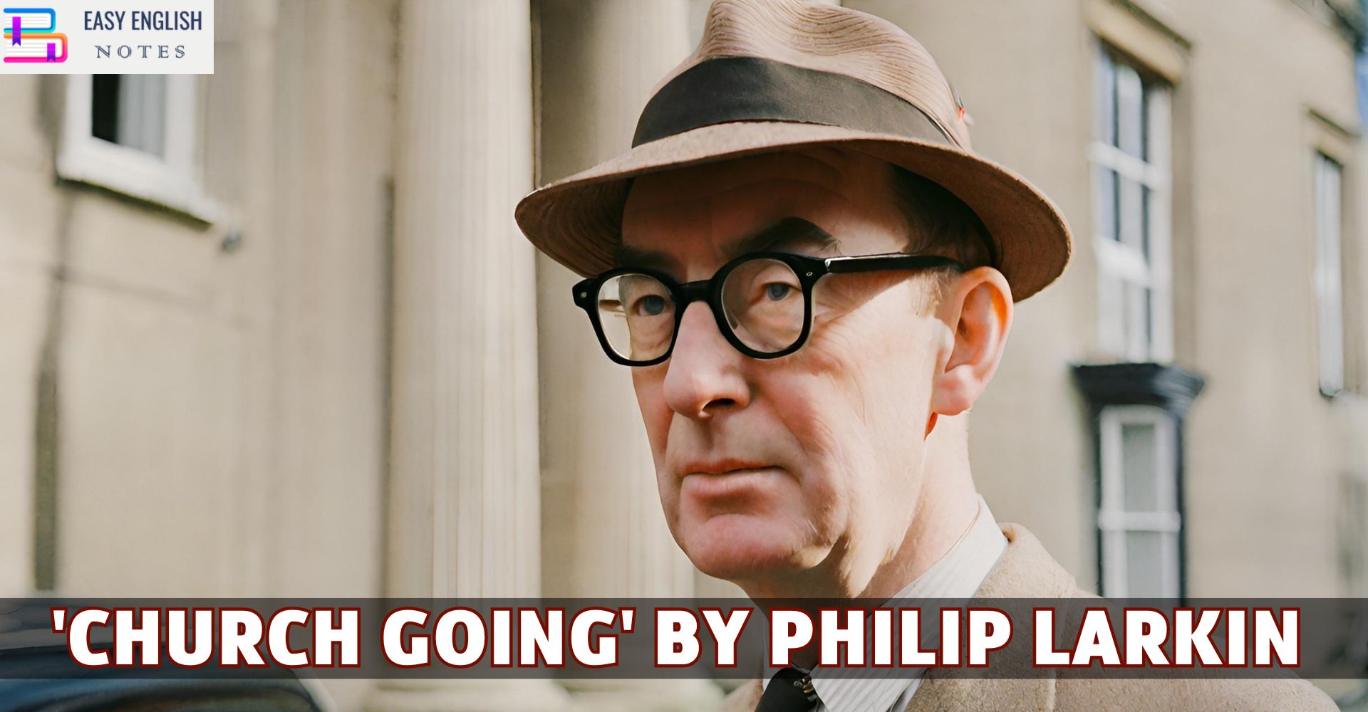 Critical Appreciation of 'Church Going' by Philip Larkin