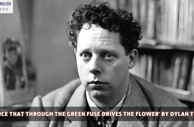 The Force that through the Green Fuse Drives the Flower' by Dylan Thomas