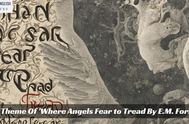 The Theme Of 'Where Angels Fear to Tread By E.M. Forster