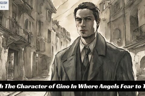 Sketch The Character of Gino In Where Angels Fear to Tread