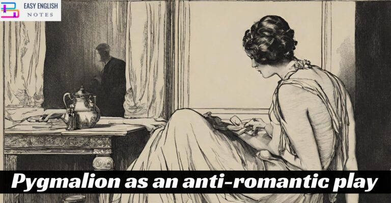 Pygmalion as an anti-romantic play