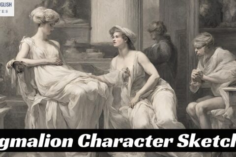 Pygmalion Character Sketch