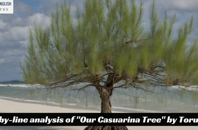 Line-by-line analysis of "Our Casuarina Tree" by Toru Dutt