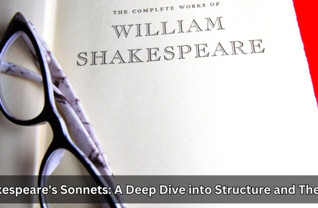 Shakespeare's Sonnets: A Deep Dive into Structure and Themes